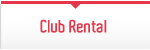 Club Rental